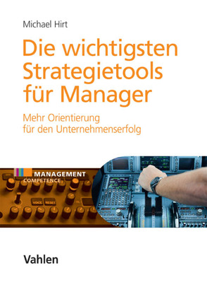 Die wichtigsten Strategietools für Manager von Hirt,  Michael