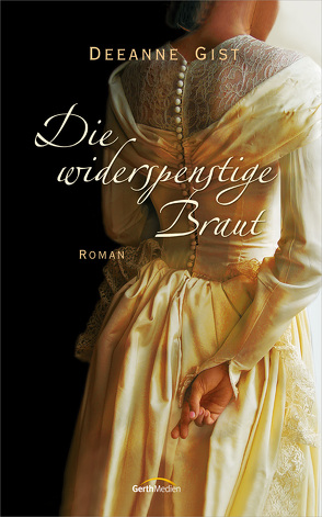 Die widerspenstige Braut von Gist,  Deeanne, Lutz,  Silvia
