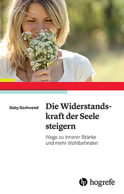 Die Widerstandskraft der Seele steigern von Gschwend,  Gaby
