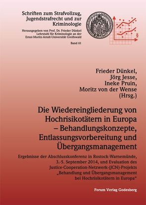 Die Wiedereingliederung von Hochrisikotätern in Europa – Behandlungskonzepte, Entlassungsvorbereitung und Übergangsmanagement von Dünkel,  Frieder, Jesse,  Jörg, Pruin,  Ineke, von der Wense,  Moritz