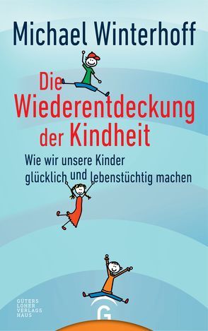 Die Wiederentdeckung der Kindheit von Winterhoff,  Michael