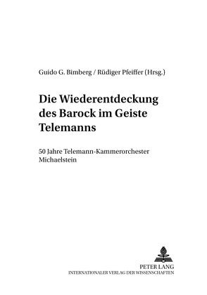 Die Wiederentdeckung des Barock im Geiste Telemanns von Bimberg,  Guido Georg, Pfeiffer,  Rüdiger