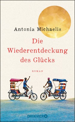 Die Wiederentdeckung des Glücks von Michaelis,  Antonia