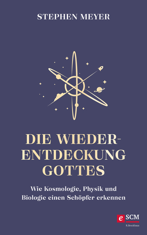 Die Wiederentdeckung Gottes von Meyer,  Stephen, Rieß,  Lydia