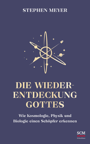 Die Wiederentdeckung Gottes von Meyer,  Stephen, Rieß,  Lydia