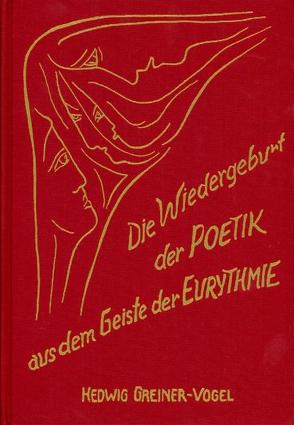 Die Wiedergeburt der Poetik aus dem Geiste der Eurythmie von Biesantz,  Hagen, Greiner-Vogel,  Hedwig