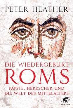 Die Wiedergeburt Roms von Freundl,  Hans, Heather,  Peter, Schlatterer,  Heike