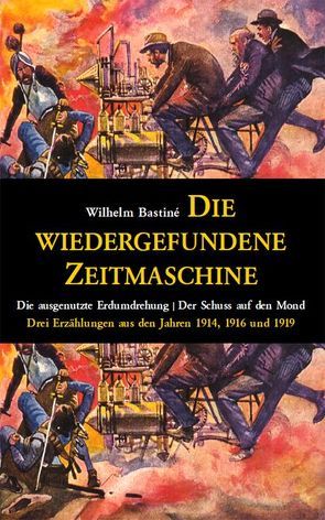 Die wiedergefundene Zeitmaschine von Bastiné,  Wilhelm, Reeken,  Dieter von