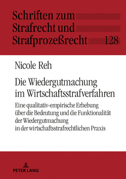 Die Wiedergutmachung im Wirtschaftsstrafverfahren von Reh,  Nicole