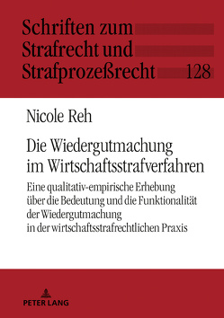 Die Wiedergutmachung im Wirtschaftsstrafverfahren von Reh,  Nicole