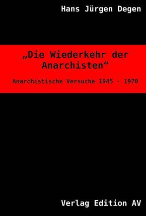 Die Wiederkehr der Anarchisten von Degen,  Hans Jürgen