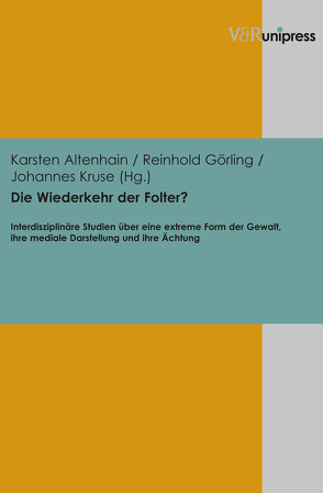 Die Wiederkehr der Folter? von Altenhain,  Karsten, Görling,  Reinhold, Kruse,  Johannes