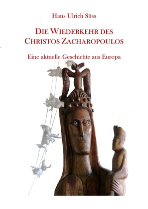 DIE WIEDERKEHR DES CHRISTOS ZACHAROPOULOS von Süss,  Hans Ulrich