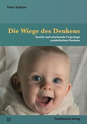 Die Wiege des Denkens von Hobson,  Peter, Trunk,  Christoph