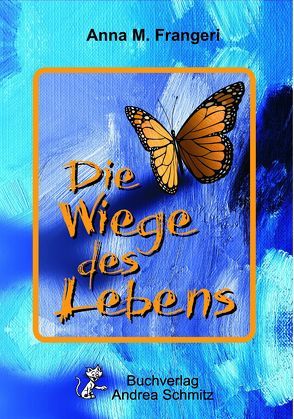 Die Wiege des Lebens von Frangeri,  Anna M.