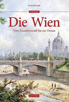 Die Wien von Josef Holzapfel,  Josef