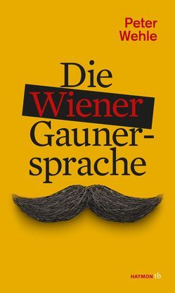 Die Wiener Gaunersprache von Wehle,  Peter