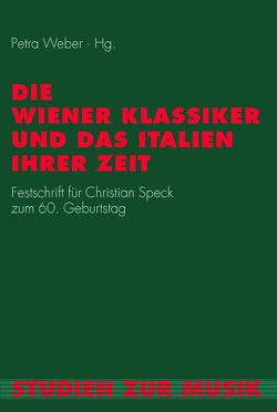 Die Wiener Klassiker und das Italien ihrer Zeit von Angermüller,  Rudolph, Aringer,  Klaus, Brumana,  Biancamaria, Careri,  Enrico, Edelmann,  Bernd, Illiano,  Roberto, Kindhäuser,  Petra, Kreyszig,  Walter, Mellace,  Raffaele, Morabito,  Fulvia M. E., Poppe,  Gerhard, Sala,  Luca Lévi, Stanley,  Glenn, Traub,  Andreas, Weber,  Petra