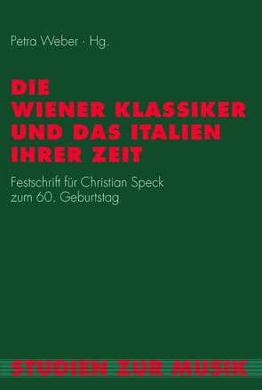 Die Wiener Klassiker und das Italien ihrer Zeit von Angermüller,  Rudolph, Aringer,  Klaus, Brumana,  Biancamaria, Careri,  Enrico, Edelmann,  Bernd, Illiano,  Roberto, Kindhäuser,  Petra, Kreyszig,  Walter, Mellace,  Raffaele, Morabito,  Fulvia M. E., Poppe,  Gerhard, Sala,  Luca Lévi, Stanley,  Glenn, Traub,  Andreas, Weber,  Petra