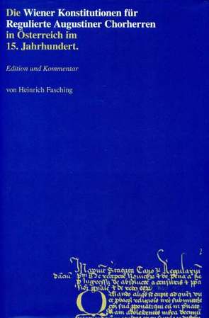 Die Wiener Konstitutionen für Regulierte Augustiner Chorherren in Österreich im 15. Jahrhundert von Fasching,  Heinrich