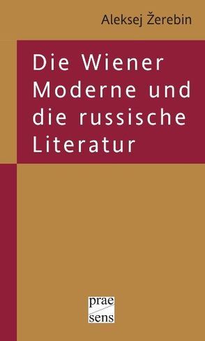 Die Wiener Moderne und die russische Literatur von Žerebin,  Alexej