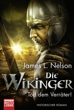 Die Wikinger – Tod dem Verräter! von Lohmann,  Alexander, Nelson,  James L.