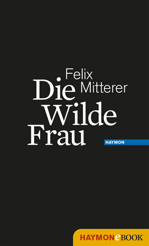 Die Wilde Frau von Mitterer,  Felix