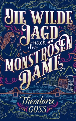 Die wilde Jagd nach der Monströsen Dame von Fricke,  Kerstin, Goss,  Theodora