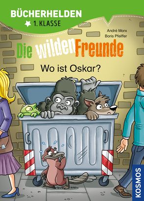 Die wilden Freunde, Bücherhelden 1. Klasse, Wo ist Oskar? von Gumpert,  Steffen, Marx,  André, Pfeiffer,  Boris