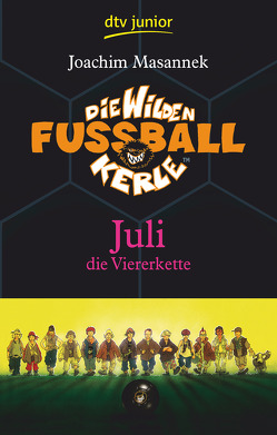 Die Wilden Fußballkerle – Juli die Viererkette von Birck,  Jan, Masannek,  Joachim