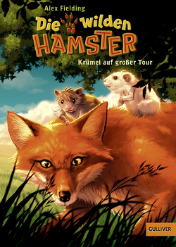 Die wilden Hamster. Krümel auf großer Tour von Fielding,  Alex, Maatsch,  Katja, Vogt,  Helge