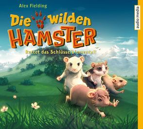 Die wilden Hamster. Rettet das Schlüsselblumental! von Fielding,  Alex, Jablonka,  Christoph, Maatsch,  Katja