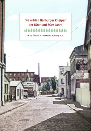 Die wilden Harburger Kneipen der 60er und 70er Jahre von Meyer,  Jürgen, Wittwer,  Ulrich