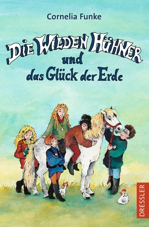 Die Wilden Hühner 4. Die Wilden Hühner und das Glück der Erde von Funke,  Cornelia