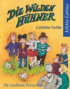 Die Wilden Hühner – Editio Latina von Funke,  Cornelia, Krauße,  Ulrich