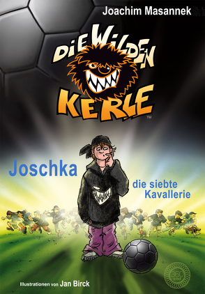 Die Wilden Kerle – Joschka, die siebte Kavallerie von Birck,  Jan, Masannek,  Joachim