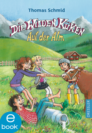 Die Wilden Küken 8. Auf der Alm von Schmid,  Thomas, Skibbe,  Edda