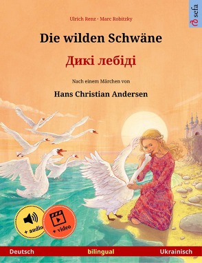 Die wilden Schwäne – Дикі лебіді (Deutsch – Ukrainisch) von Bödeker,  Anouk, Orlov,  Vsevolod, Renz,  Ulrich, Robitzky,  Marc