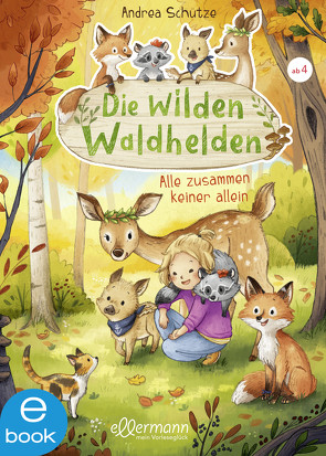 Die wilden Waldhelden. Alle zusammen, keiner allein von Schütze,  Andrea, Sieverding,  Carola