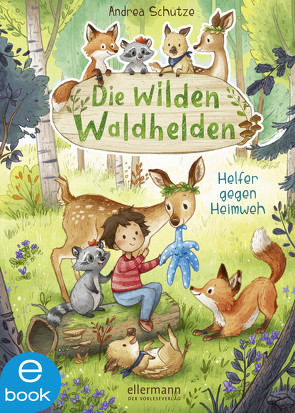 Die wilden Waldhelden. Helfer gegen Heimweh von Schütze,  Andrea, Sieverding,  Carola