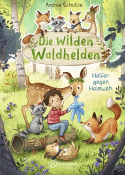 Die wilden Waldhelden. Helfer gegen Heimweh von Schütze,  Andrea, Sieverding,  Carola