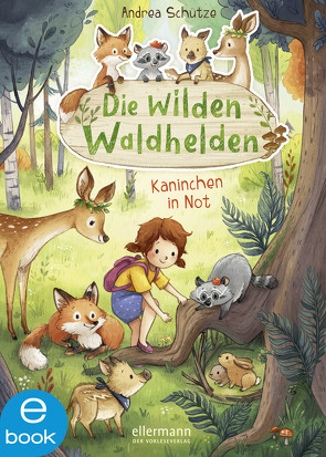 Die wilden Waldhelden. Kaninchen in Not von Schütze,  Andrea, Sieverding,  Carola