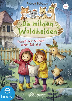 Die wilden Waldhelden. Kommt, wir suchen einen Schatz! von Schütze,  Andrea, Sieverding,  Carola