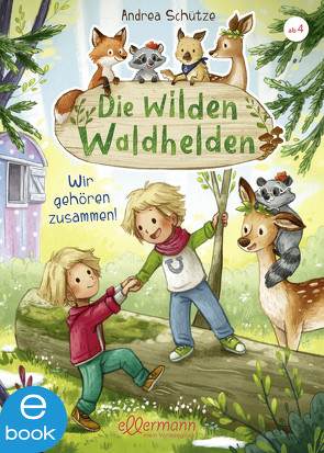 Die wilden Waldhelden. Wir gehören zusammen! von Schütze,  Andrea, Sieverding,  Carola