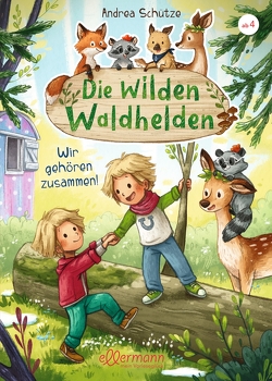 Die wilden Waldhelden. Wir gehören zusammen! von Schütze,  Andrea, Sieverding,  Carola