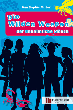 Die Wilden Wespen & der unheimliche Mönch von Müller,  Ann-Sophie