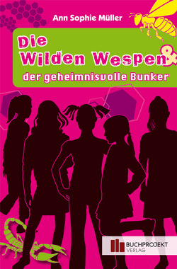 Die wilden Wespen & der geheimnisvolle Bunker von Müller,  Ann-Sophie