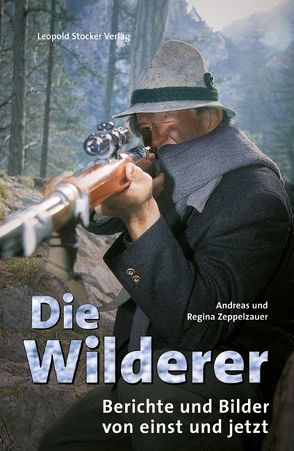 Die Wilderer von Zeppelzauer,  Andreas, Zeppelzauer,  Regina