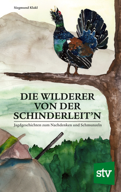 Die Wilderer von der Schinderleit’n von Klakl,  Siegmund