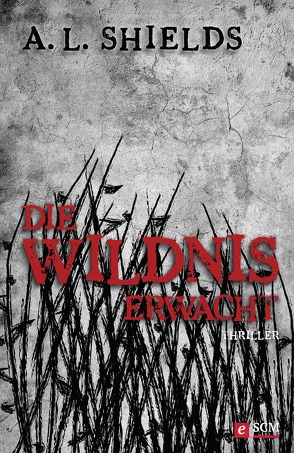 Die Wildnis erwacht von Shields,  A. L.